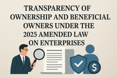 MINH BẠCH SỞ HỮU VÀ CHỦ SỞ HỮU HƯỞNG LỢI THEO LUẬT DOANH NGHIỆP SỬA ĐỔI NĂM 2025/ TRANSPARENCY OF OWNERSHIP AND BENEFICIAL OWNERS UNDER THE 2025 AMENDED LAW ON ENTERPRISES