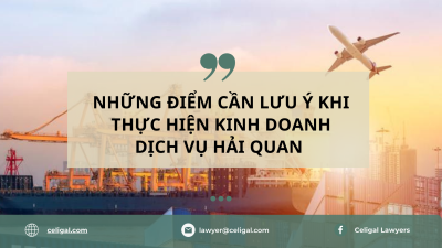 NHỮNG ĐIỂM CẦN LƯU Ý KHI THỰC HIỆN KINH DOANH DỊCH VỤ HẢI QUAN