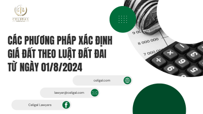 CÁC PHƯƠNG PHÁP XÁC ĐỊNH GIÁ ĐẤT THEO LUẬT ĐẤT ĐAI TỪ NGÀY 01/8/2024